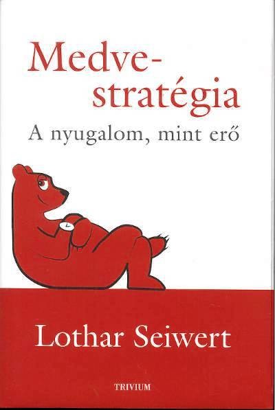 MEDVE-STRATÉGIA /A NYUGALOM, MINT ERŐ