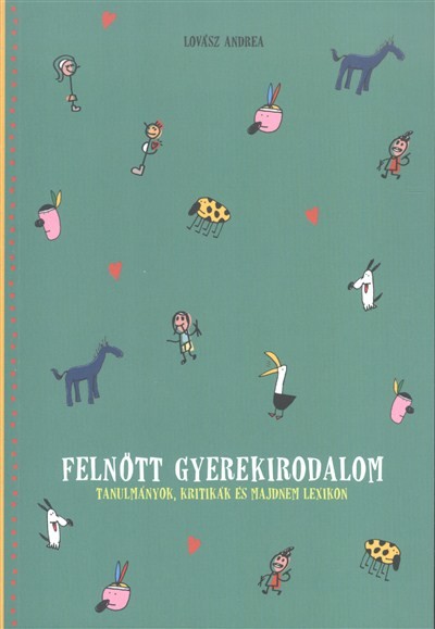 Felnőtt gyerekirodalom /Tanulmányok, kritikák és majdnem lexikon