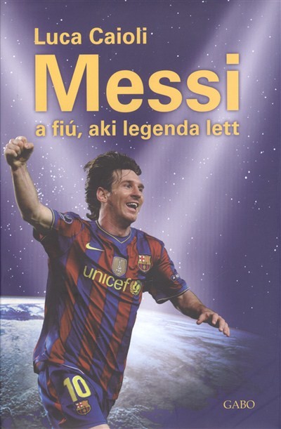 Messi a fiú, aki legenda lett