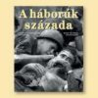 A HÁBORÚK SZÁZADA