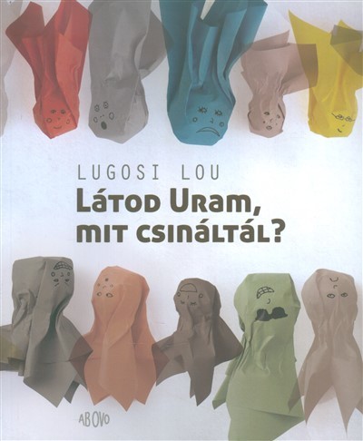 Látod uram, mit csináltál?