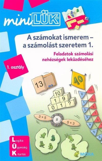 A számokat ismerem-a számolást szeretem - Feladatok számolási nehézségek leküzdéséhez /MiniLÜK