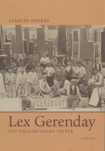 LEX GERENDAY /EGY POLGÁRCSALÁD 150 ÉVE