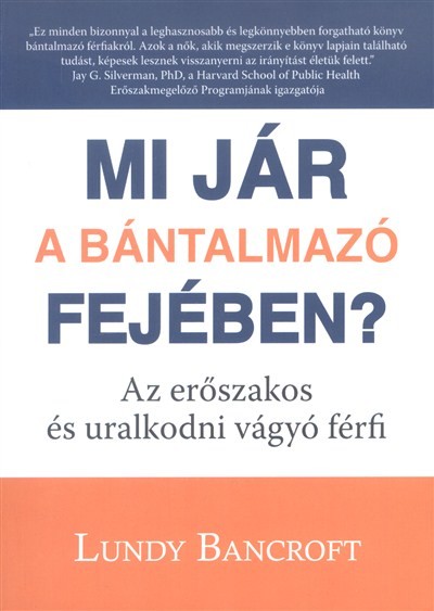 Mi jár a bántalmazó fejében? /Az erőszakos és uralkodni vágyó férfi