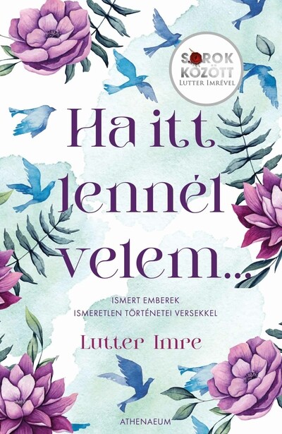 Ha itt lennél velem… - Ismert emberek ismeretlen történetei versekkel - Sorok között Lutter Imrével