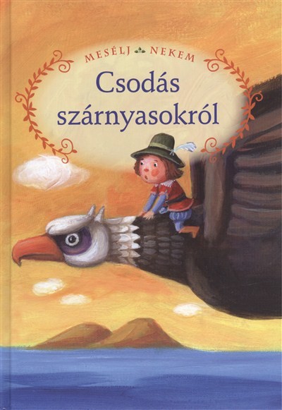 MESÉLJ NEKEM, CSODÁS SZÁRNYASOKRÓL /MESÉLJ NEKEM 12.