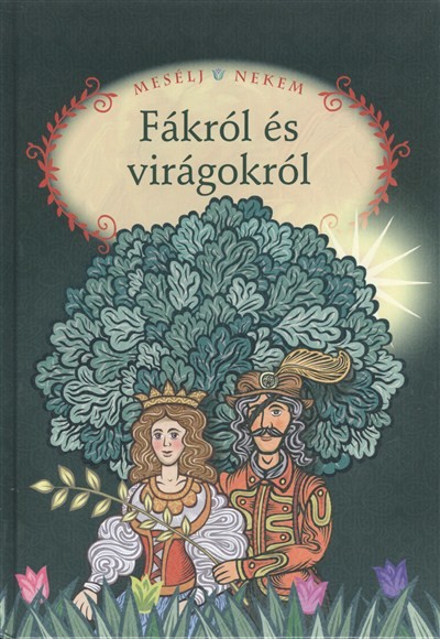 MESÉLJ NEKEM, FÁKRÓL ÉS VIRÁGOKRÓL /MESÉLJ NEKEM 11.