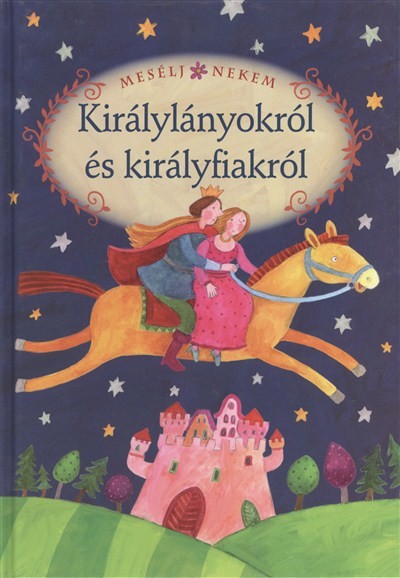 MESÉLJ NEKEM, KIRÁLYLÁNYOKRÓL ÉS KIRÁLYFIAKRÓL /MESÉLJ NEKEM 2.