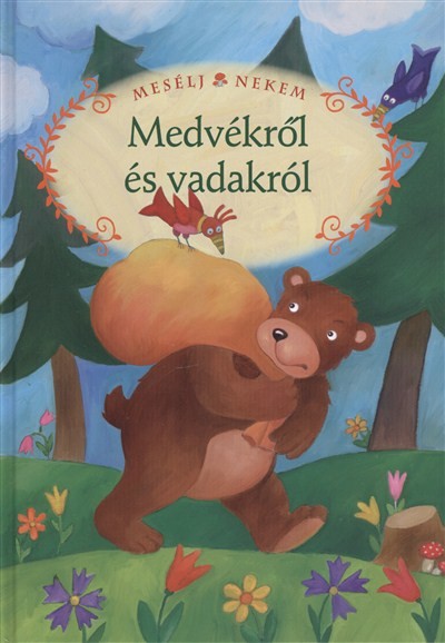 MESÉLJ NEKEM, MEDVÉKRŐL ÉS VADAKRÓL /MESÉLJ NEKEM 16.