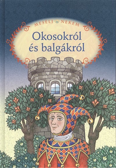 MESÉLJ NEKEM, OKOSOKRÓL ÉS BALGÁKRÓL /MESÉLJ NEKEM 17.
