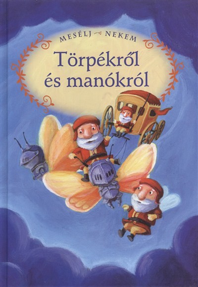 MESÉLJ NEKEM, TÖRPÉKRŐL ÉS MANÓKRÓL /MESÉLJ NEKEM 10.
