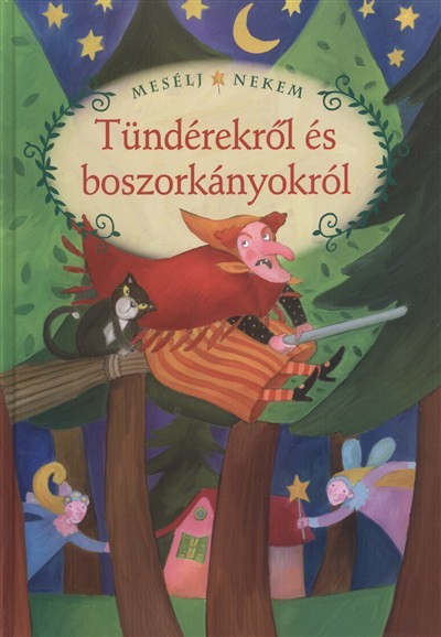 MESÉLJ NEKEM, TÜNDÉREKRŐL ÉS BOSZORKÁNYOKRÓL /MESÉLJ NEKEM 13.