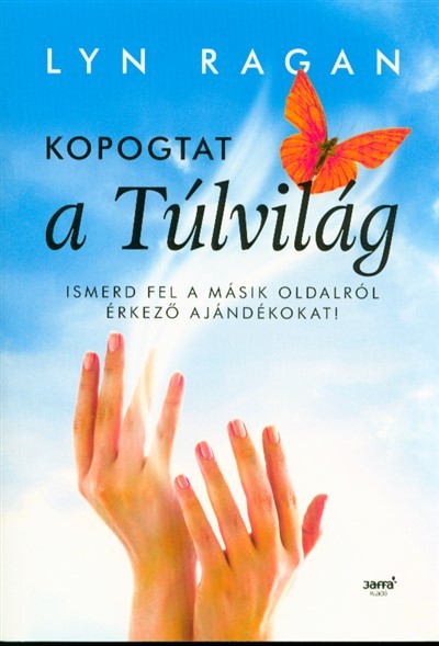 Kopogtat a túlvilág /Ismerd fel a másik oldalról érkező ajándékokat!