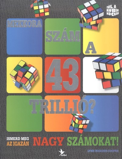 Mekkora szám a 43 trillió? - Ismerd meg az igazán nagy számokat! /Túl a rubik kockán