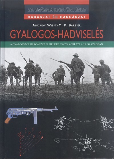 GYALOGOS-HADVISELÉS /20. SZÁZADI HADTÖRTÉNET