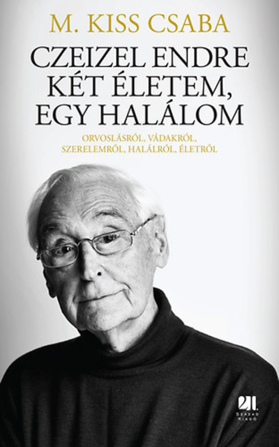 Czeizel Endre - Két életem, egy halálom