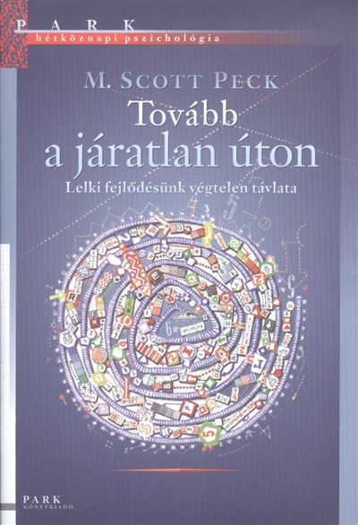 Tovább a járatlan úton - Lelki fejlődésünk végtelen távlata /Hétköznapi pszichológia