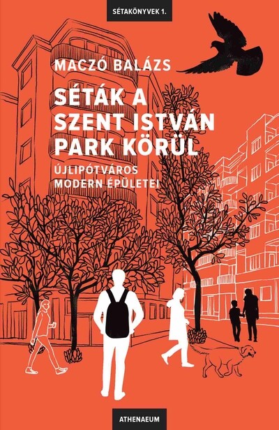 Séták a Szent István park körül - Újlipótváros modern épületei - Sétakönyvek 1.