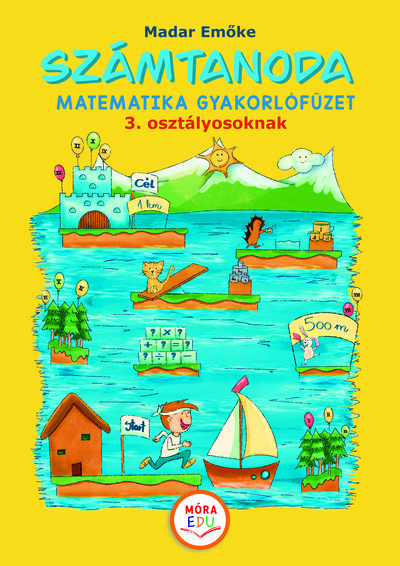 Számtanoda – Matematikai gyakorlófüzet 3. osztályosoknak