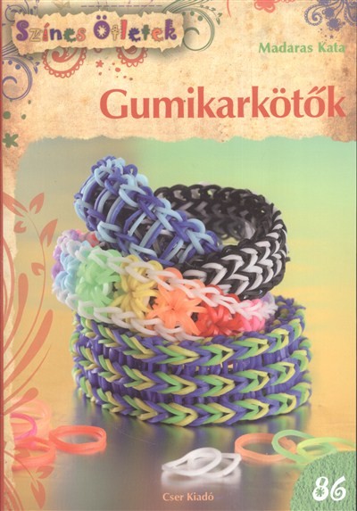 GUMIKARKÖTŐK /SZÍNES ÖTLETEK 86.