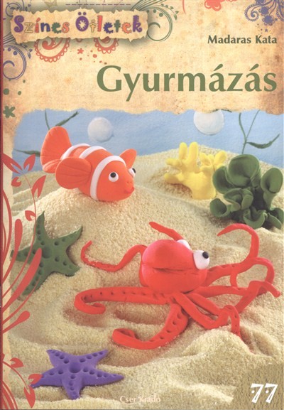 Gyurmázás /színes ötletek 77.
