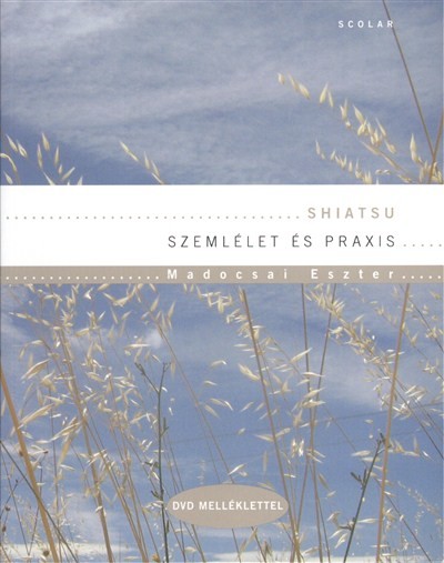 Shiatsu - Szemlélet és praxis /Dvd melléklettel