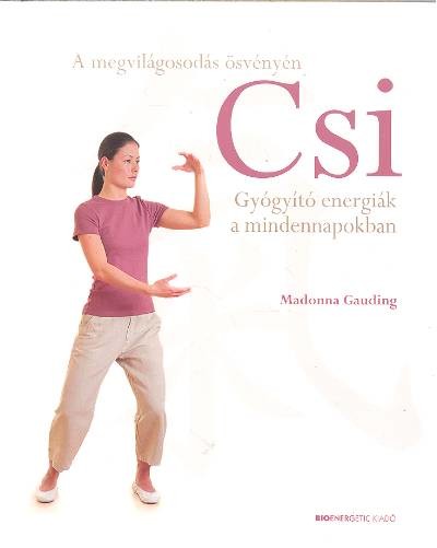 CSI - GYÓGYÍTÓ ENERGIÁK A MINDENNAPOKBAN /A MEGVILÁGOSODÁS ÖSVÉNYÉN
