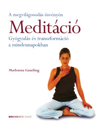 Meditáció - Gyógyulás és transzformáció a mindennapokban /A megvilágosodás ösvényén