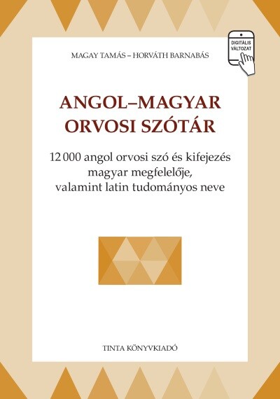 Angol-magyar orvosi szótár - 12000 angol orvosi szó és kifejezés magyar megfelelője, valamint latin tudományos neve