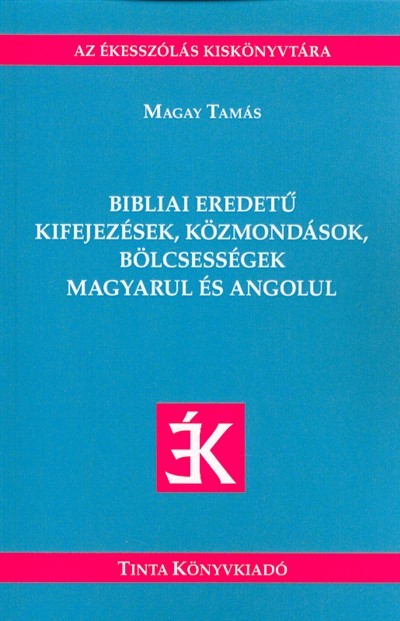 Bibliai eredetű kifejezések, közmondások, bölcsességek magyarul és angolul