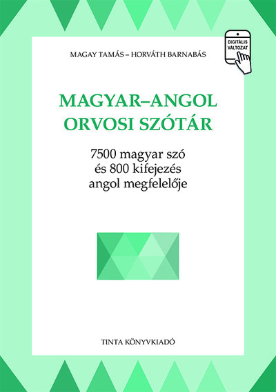 Magyar-angol orvosi szótár - 7500 magyar szó és 800 kifejezés angol megfelelője