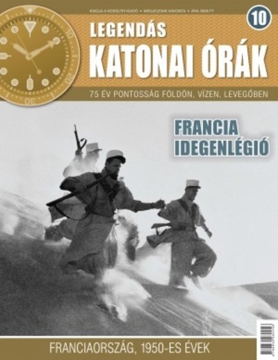 LEGENDÁS KATONAI ÓRÁK 10. /FRANCIA IDEGENLÉGIÓ