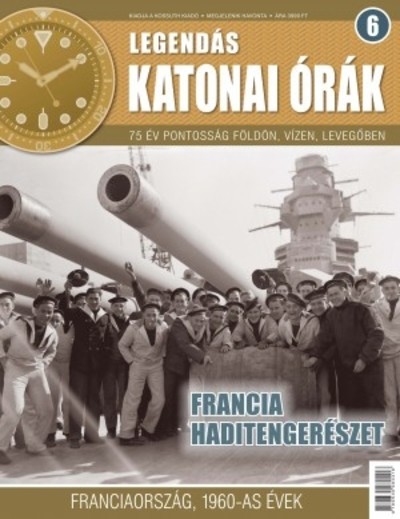 LEGENDÁS KATONAI ÓRÁK 6. /FRANCIA HADITENGERÉSZET