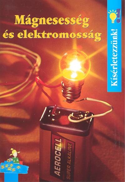MÁGNESESSÉG ÉS ELEKTROMOSSÁG /KÍSÉRLETEZZÜNK!