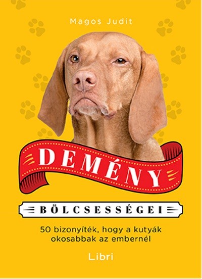 Demény bölcsességei /50 bizonyíték, hogy a kutyák okosabbak az embereknél