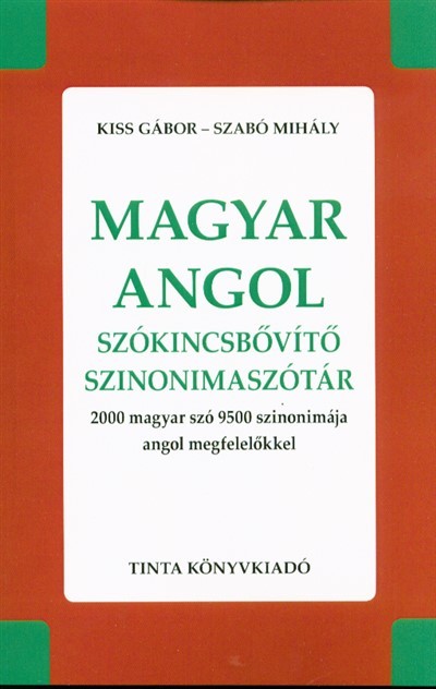 Magyar-angol szókincsbővítő szinonimaszótár /2000 magyar szó 9500 szinonimája angol megfelelőkkel