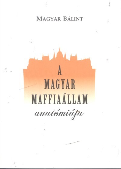 A magyar maffiaállam anatómiája