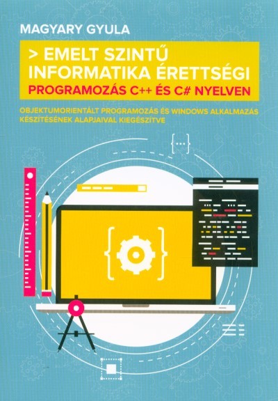 Emelt szintű informatika érettségi - Programozás C++ és C# nyelven