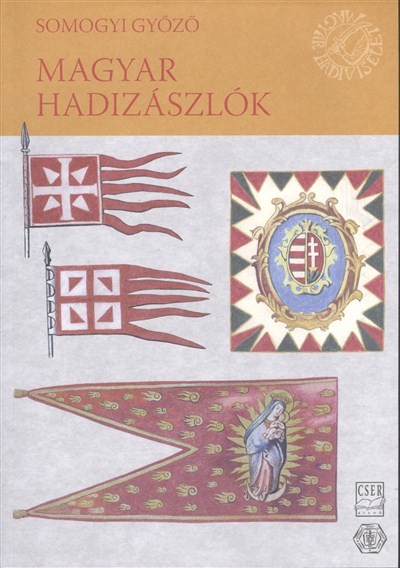 MAGYAR HADIZÁSZLÓK /MAGYAR HADVISELET
