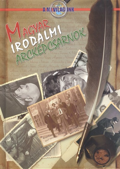 MAGYAR IRODALMI ARCKÉPCSARNOK /A MI VILÁGUNK