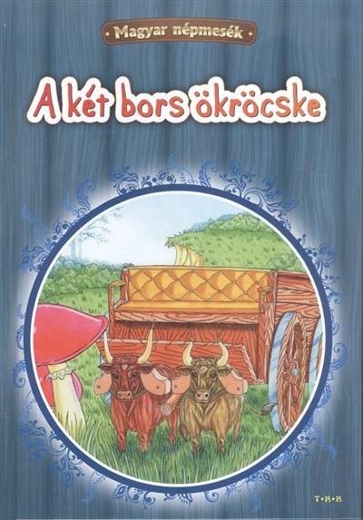 A KÉT BORS ÖKRÖCSKE /MAGYAR NÉPMESÉK