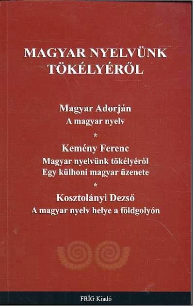 MAGYAR NYELVÜNK TÖKÉLYÉRŐL