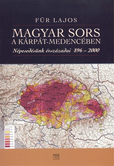 MAGYAR SORS A KÁRPÁT-MEDENCÉBEN /NÉPESEDÉSÜNK ÉVSZÁZADAI 896-2000