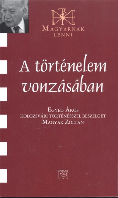 A történelem vonzásában /Magyarnak lenni CVII.