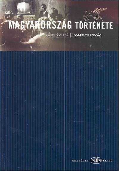 MAGYARORSZÁG TÖRTÉNETE /AKADÉMIAI KÉZIKÖNYV