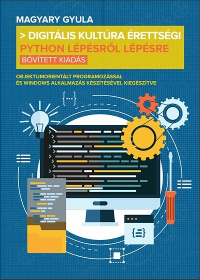 Digitális kultúra érettségi - Python lépésről lépésre (bővített kiadás) - (bővített kiadás)