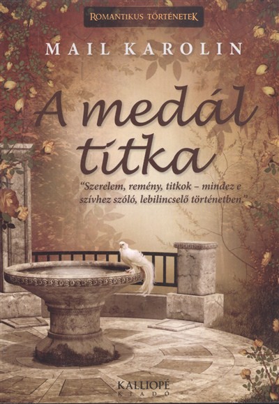 A MEDÁL TITKA /ROMANTIKUS TÖRTÉNETEK