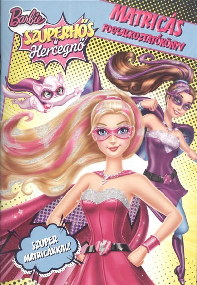 BARBIE SZUPERHŐS HERCEGNŐ - MATRICÁS FOGLALKOZTATÓKÖNYV /SZUPER MATRICÁKKAL!