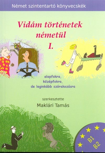 Vidám történetek németül 1. /Alapfokra, középfokra, de leginkább szórakozásra