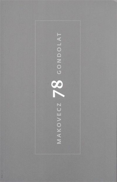 MAKOVECZ: 78 GONDOLAT